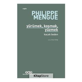 Yürümek, Koşmak, Yüzmek - Kaçak Beden - Philippe Mengue