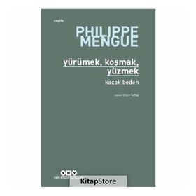 Yürümek, Koşmak, Yüzmek - Kaçak Beden - Philippe Mengue
