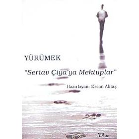 Yürümek - Sertav Çiya’ya Mektuplar - Ercan Aktaş