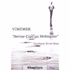Yürümek - Sertav Çiya’ya Mektuplar - Ercan Aktaş