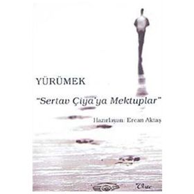Yürümek - Sertav Çiya’ya Mektuplar - Ercan Aktaş