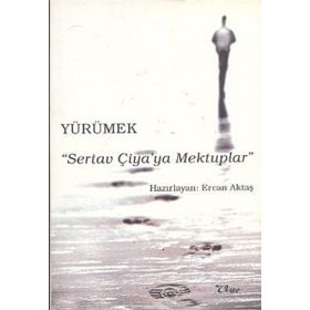 Yürümek - Sertav Çiya’ya Mektuplar - Ercan Aktaş