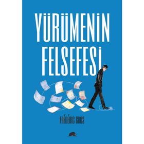 Yürümenin Felsefesi - Frederic Gros