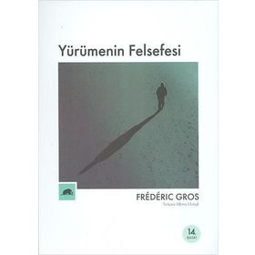 Yürümenin Felsefesi - Frederic Gros