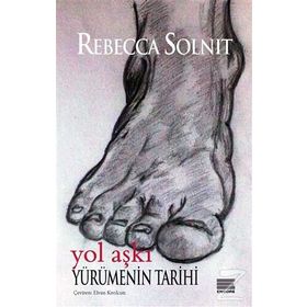 Yürümenin Tarihi - Rebecca Solnit