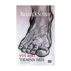 Yürümenin Tarihi - Rebecca Solnit