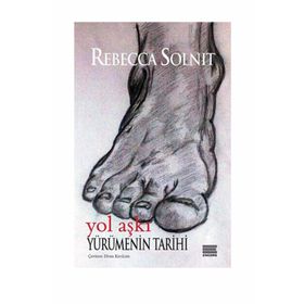 Yürümenin Tarihi - Rebecca Solnit
