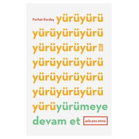 Yürümeye Devam Et Asla Pes Etme - Ferhat Kardaş