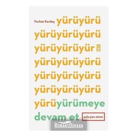 Yürümeye Devam Et Asla Pes Etme - Ferhat Kardaş