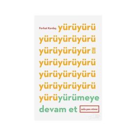 Yürümeye Devam Et Asla Pes Etme - Ferhat Kardaş