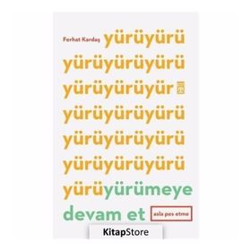 Yürümeye Devam Et Asla Pes Etme - Ferhat Kardaş