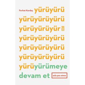 Yürümeye Devam Et Asla Pes Etme - Ferhat Kardaş