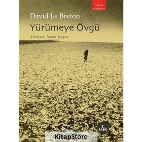 YÜRÜMEYE ÖVGÜ - DAVID LE BRETON