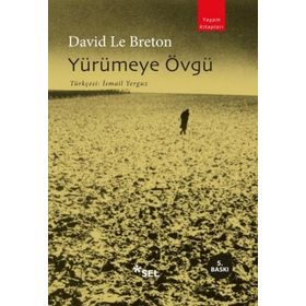 YÜRÜMEYE ÖVGÜ - DAVID LE BRETON