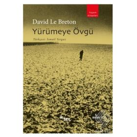 YÜRÜMEYE ÖVGÜ - DAVID LE BRETON