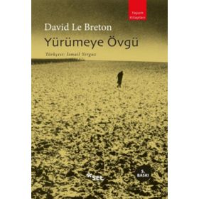 YÜRÜMEYE ÖVGÜ - DAVID LE BRETON
