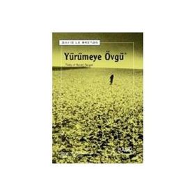 YÜRÜMEYE ÖVGÜ - DAVID LE BRETON
