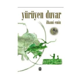 Yürüyen Duvar - İlhami Emin