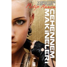 YÜRÜYEN KENTLER 3. KITAP - CEHENNEM MAKINELERI - PHILIP REEVE