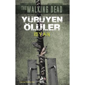 YÜRÜYEN ÖLÜLER - İSYAN - ROBERT KIRKMAN;JAY BONANSINGA