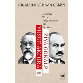 Yusuf Akçura ve Ziya Gökalp - Mehmet Kaan Çalen