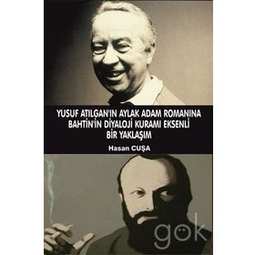 Yusuf Atılgan’ın Aylak Adam Romanına Bahtin’in Diyaloji Kuramı Eksenli Bir Yaklaşımı - Hasan Cuşa