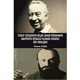 Yusuf Atılgan’ın Aylak Adam Romanına Bahtin’in Diyaloji Kuramı Eksenli Bir Yaklaşımı - Hasan Cuşa