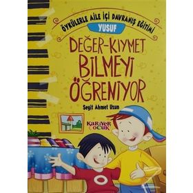 Yusuf Değer Kıymet Bilmeyi Öğreniyor - Seyit Ahmet Uzun