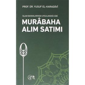 Yusuf El Karadavi - İslam Bankalarında Uygulandığı Gibi Murabaha Alım Satımı