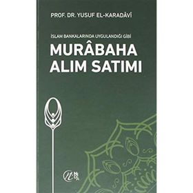 Yusuf El Karadavi - İslam Bankalarında Uygulandığı Gibi Murabaha Alım Satımı