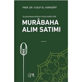Yusuf El Karadavi - İslam Bankalarında Uygulandığı Gibi Murabaha Alım Satımı