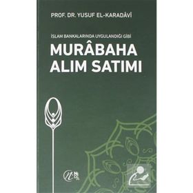 Yusuf El Karadavi - İslam Bankalarında Uygulandığı Gibi Murabaha Alım Satımı