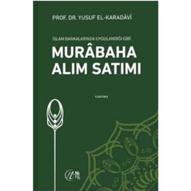 Yusuf El Karadavi - İslam Bankalarında Uygulandığı Gibi Murabaha Alım Satımı