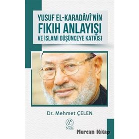 Yusuf el-Karadavi'nin Fıkıh Anlayışı ve İslami Düşünceye Katkısı - Mehmet Çelen