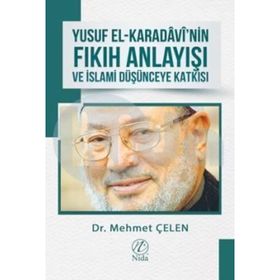 Yusuf el-Karadavi'nin Fıkıh Anlayışı ve İslami Düşünceye Katkısı - Mehmet Çelen