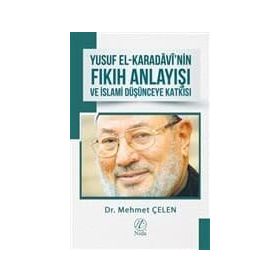 Yusuf el-Karadavi'nin Fıkıh Anlayışı ve İslami Düşünceye Katkısı - Mehmet Çelen