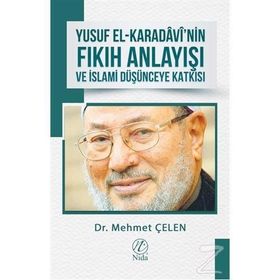 Yusuf el-Karadavi'nin Fıkıh Anlayışı ve İslami Düşünceye Katkısı - Mehmet Çelen