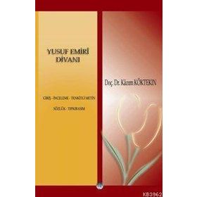 YUSUF EMIRI DİVANI GİRİŞ, İNCELEME, TENKITLI METIN, SÖZLÜK, TIPKIBASIM - KAZIM KÖKTEKİN