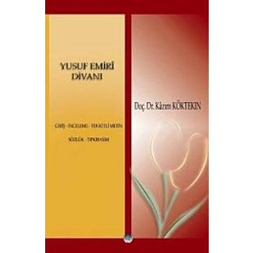 YUSUF EMIRI DİVANI GİRİŞ, İNCELEME, TENKITLI METIN, SÖZLÜK, TIPKIBASIM - KAZIM KÖKTEKİN