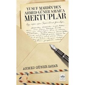 Yusuf Mardin'den Ahmet Güner Sayar'a Mektuplar - Prof. Dr. Ahmed Güner Sayar