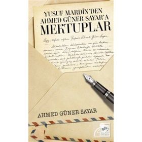 Yusuf Mardin'den Ahmet Güner Sayar'a Mektuplar - Prof. Dr. Ahmed Güner Sayar