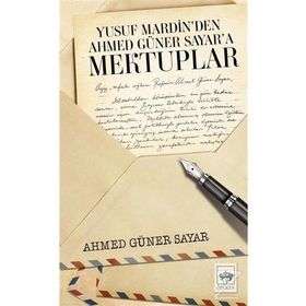 Yusuf Mardin'den Ahmet Güner Sayar'a Mektuplar - Prof. Dr. Ahmed Güner Sayar