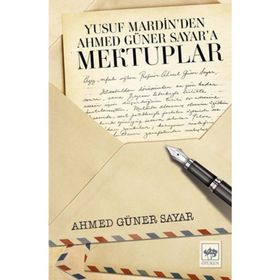 Yusuf Mardin'den Ahmet Güner Sayar'a Mektuplar - Prof. Dr. Ahmed Güner Sayar