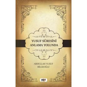 Yusuf Suresini Anlama Yolunda Tilki Kitap