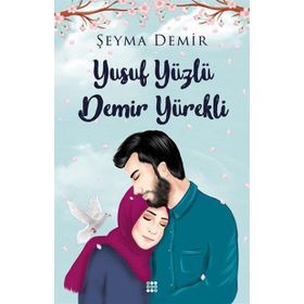 Yusuf Yüzlü Demir Yürekli - Şeyma Demir