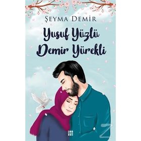 Yusuf Yüzlü Demir Yürekli - Şeyma Demir