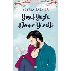 Yusuf Yüzlü Demir Yürekli - Şeyma Demir