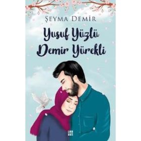 Yusuf Yüzlü Demir Yürekli - Şeyma Demir