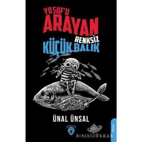 Yusuf'u Arayan Renksiz Küçük Balı - Ünal Ünsal