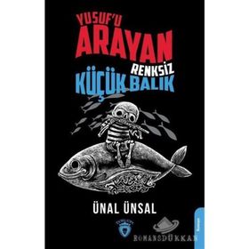Yusuf'u Arayan Renksiz Küçük Balı - Ünal Ünsal